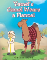 Title: Yamel's Camel Wears A Flannel, Author: Phillip Hand