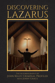 Title: Discovering Lazarus, Author: John Kelly