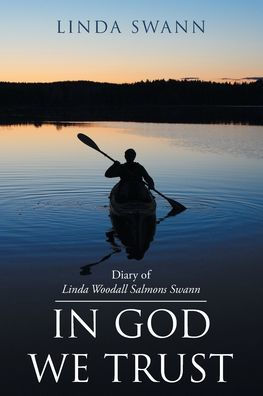 Diary of Linda Woodall Salmons Swann: God We Trust