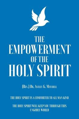 The Empowerment of The Holy Spirit by (Rev.) Dr. Astley G. Mitchell ...