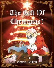 Title: The Gift of Christmas!, Author: Sharla Adams