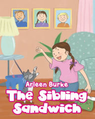 Title: The Sibling Sandwich, Author: Arleen Burke