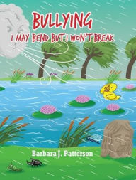 Meet the Author- Barbara J. Patterson "Bullying: I May Bend but I Won't Break"