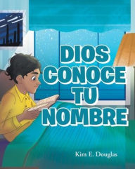 Title: Dios Conoce Tu Nombre, Author: Kim E Douglas