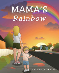 Title: Mama's Rainbow, Author: Tayler A. Rich