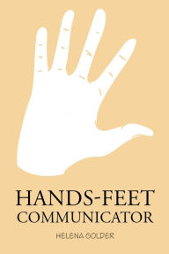 Title: Hands-Feet Communicator, Author: Helena Golder