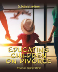 Title: Educating Children on Divorce, Author: Deborah Hollimon