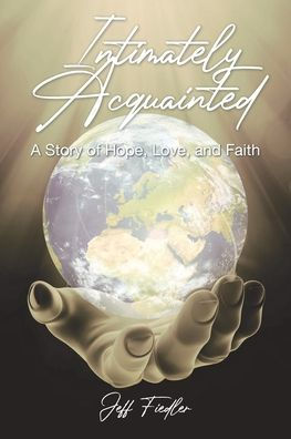 Intimately Acquainted: A Story of Hope, Love, and Faith