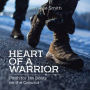 Heart of a Warrior: Faith for His Boots on the Ground