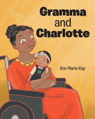 Title: Gramma and Charlotte, Author: Ann Marie Kay