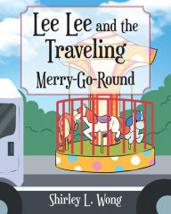 Title: Lee Lee and the Traveling Merry-Go-Round, Author: Shirley L. Wong