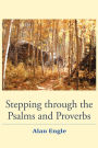Stepping through the Psalms and the Proverbs
