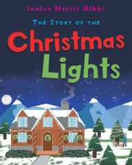 Title: The Story of the Christmas Lights, Author: Janice Harris Gibbs