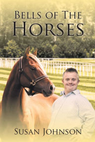 Title: Bells of the Horses, Author: Susan M Johnson
