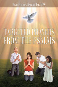 Title: Targeted Prayers From the Psalms, Author: Dozie Matthew Nnamah Bsc MPS