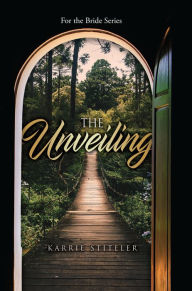 Title: The Unveiling, Author: Karrie Stiteler