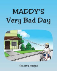 Title: Maddy's Very Bad Day, Author: Timothy Wright