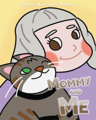 Title: Mommy and Me: The Adventures of a Cat Named Muffin, Author: Shirley Ann Hess Friedly