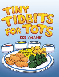 Title: Tiny Tidbits for Tots, Author: Deb Valainis