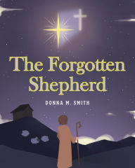 Title: The Forgotten Shepherd, Author: Donna M. Smith