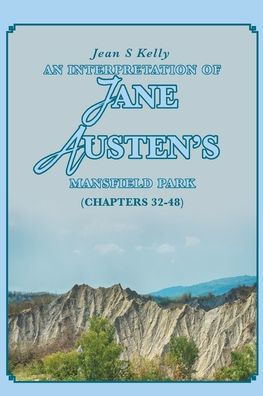 An Interpretation of Jane Austen's Mansfield Park: (Chapters 32-48)