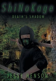 Title: ShiNoKage: Death's Shadow, Author: Jesse Henson