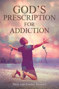 Title: God's Prescription for Addiction, Author: Cheryl Elliott