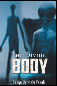 Title: The Divine Body, Author: Sabije Dervishi Veseli