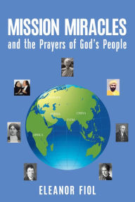 Title: Mission Miracles and the Prayers of God's People, Author: Eleanor Fiol