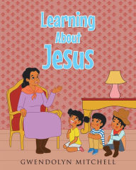 Title: Learning About Jesus, Author: Gwendolyn Mitchell