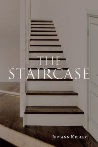 Title: The Staircase, Author: Jeriann Kelley