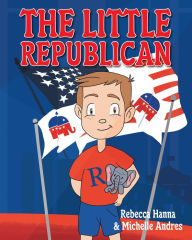 Title: The Little Republican, Author: Rebecca Hanna