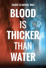 Title: Blood Is Thicker Than Water, Author: Jackie Glanton