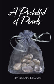 Title: A Pocketful of Pearls, Author: Rev. Dr. Lewis J. Holmes