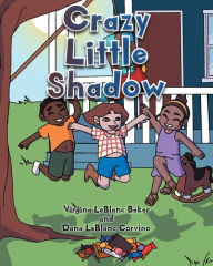 Title: Crazy Little Shadow, Author: Virginia LeBlanc Baker