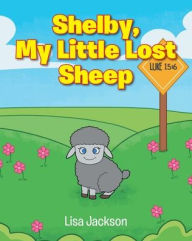 Title: Shelby, My Little Lost Sheep, Author: Lisa Jackson