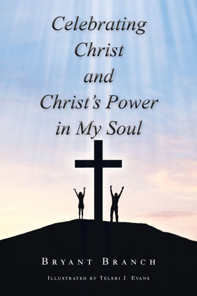 Celebrating Christ and Christ's Power My Soul