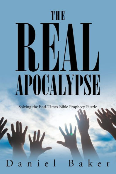 the Real Apocalypse: Solving End-Times Bible Prophecy Puzzle