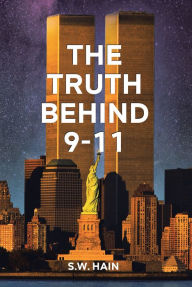 Title: The Truth Behind 9-11, Author: S.W. Hain