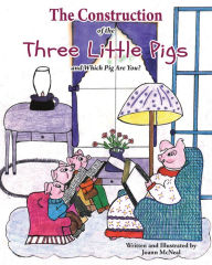 Title: The Construction of the Three Little Pigs and Which Pig Are You?, Author: Joann McNeal