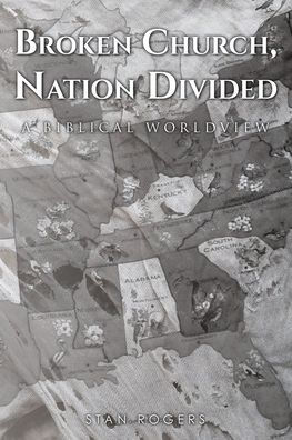 Broken Church, Nation Divided: A Biblical Worldview