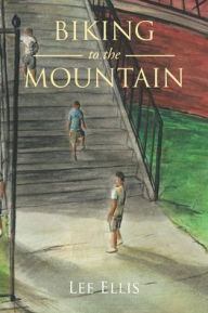 Title: Biking to the Mountain, Author: Lee Ellis