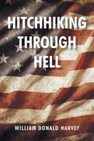 Title: Hitchhiking through Hell, Author: William Donald Harvey