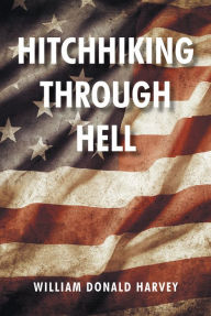Title: Hitchhiking through Hell, Author: William Donald Harvey