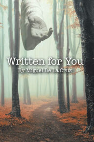 Title: Written for You, Author: Miguel De La Cruz