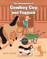 Title: The Adventures of Cowboy Coy and Flapjack, Author: Kyla Price