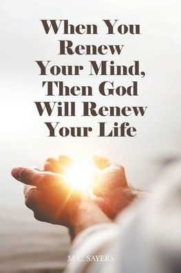 When You Renew Your Mind, Then God Will Life