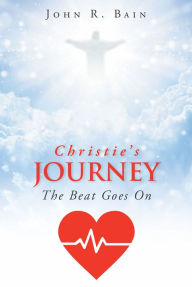 Title: Christie's Journey: The Beat Goes On, Author: John R. Bain