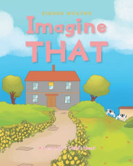 Title: Imagine That: A Lesson for a Child's Heart, Author: Ginger Weaver