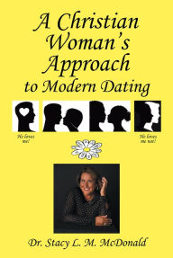 Title: A Christian Woman's Approach to Modern Dating, Author: Dr. Stacy L. M. McDonald